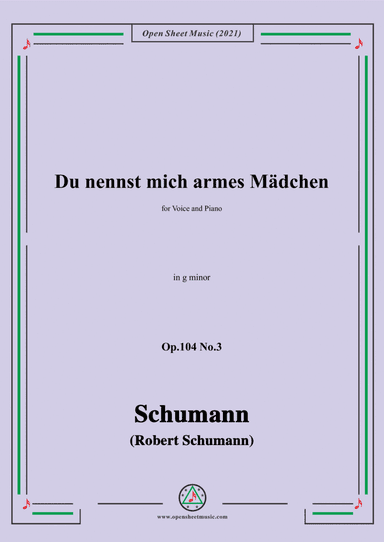 Schumann-Du nennst mich armes Madchen,Op.104 No.3,in g minor,for Voice&Piano (arr. Open Cloud)