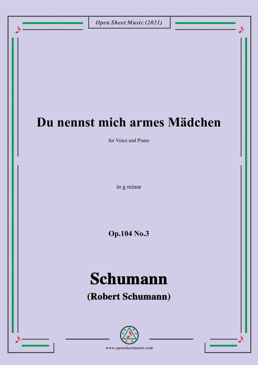 Schumann-Du nennst mich armes Madchen,Op.104 No.3,in g minor,for Voice&Piano (arr. Open Cloud)