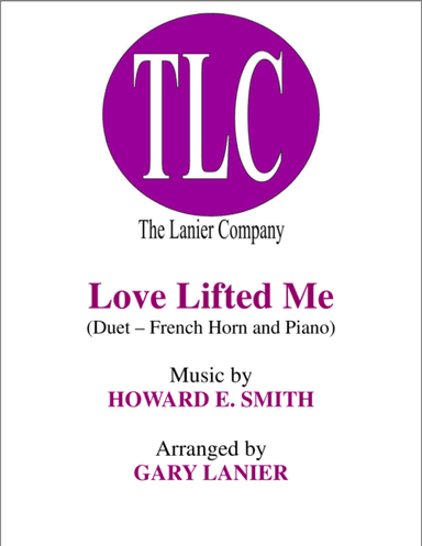 LOVE LIFTED ME (Duet – French Horn and Piano/Score and Parts) (arr. Gary Lanier)