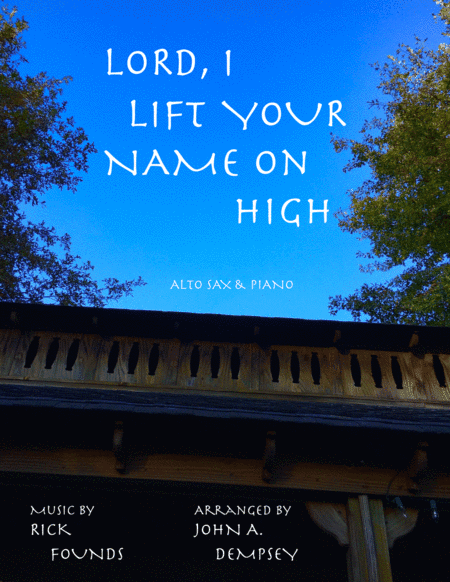 Lord, I Lift Your Name On High (arr. John A. Dempsey)