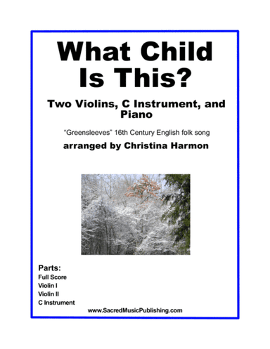What Child Is This - Two Violins, a C Instrument, and Piano (arr. Christina Harmon)