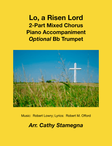 Lo, a Risen Lord (2-Part Mixed Chorus, Piano Accompaniment, Optional Bb Trumpet) (arr. Cathy Stamegna)