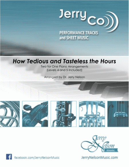 How Tedious and Tasteless the Hours (2 for 1 PIANO Standalone Arr's) (arr. Dr. Jerry Nelson)