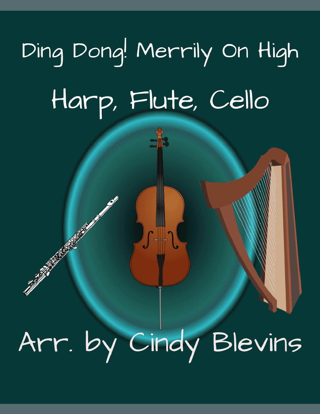 Ding Dong! Merrily On High, for Harp, Flute and Cello (arr. Cindy Blevins)