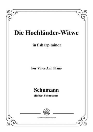 Schumann-Die Hochländer-Wittwe,in f sharp minor,for Voice and Piano (arr. MSM)