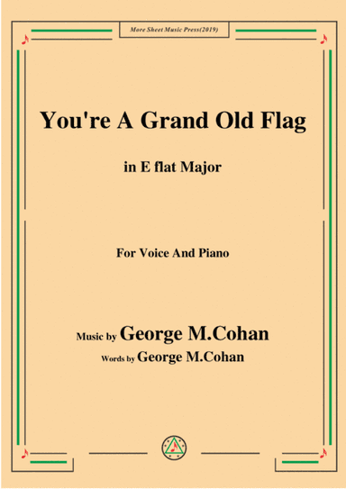 George M. Cohan-You're A Grand Old Flag,in E flat Major,for Voice&Piano (arr. MSM)