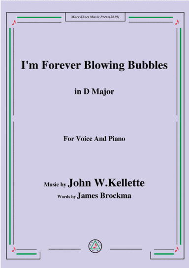 John W. Kellette-I'm Forever Blowing Bubbles,in D Major,for Voice&Piano (arr. MSM)