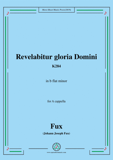 Fux-Revelabitur gloria Domini,K284,in b flat minor,for A cappella (arr. MSM)