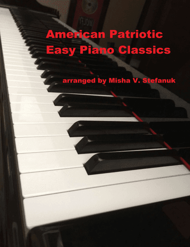 American Patriotic Easy Piano Classics (arr. Misha Stefanuk)
