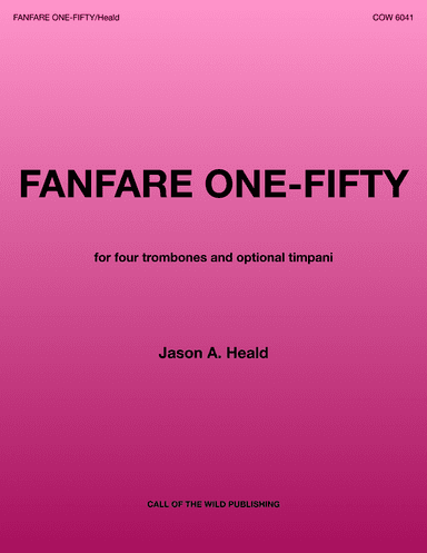 "Fanfare One-Fifty" for four trombones and optional timpani