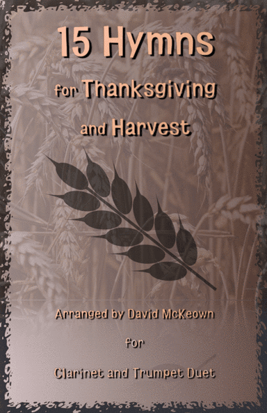 15 Favourite Hymns for Thanksgiving and Harvest for Clarinet and Trumpet Duet (arr. David McKeown)
