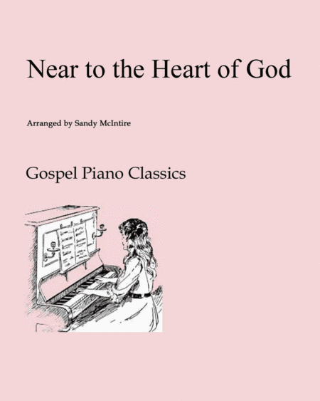 Near to the Heart of God (arr. Sandy McIntire)