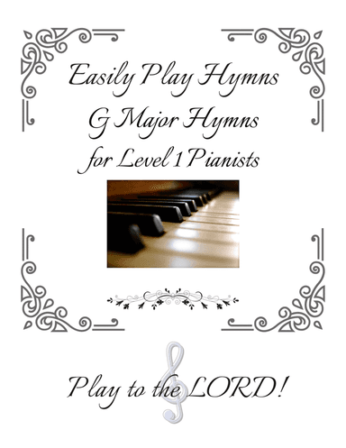 Easily Play Hymns - Level 1 G Major Hymns - Quickly Play and Learn (arr. D Benninger)