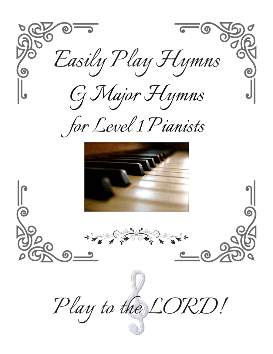 Easily Play Hymns - Level 1 G Major Hymns - Quickly Play and Learn (arr. D Benninger)