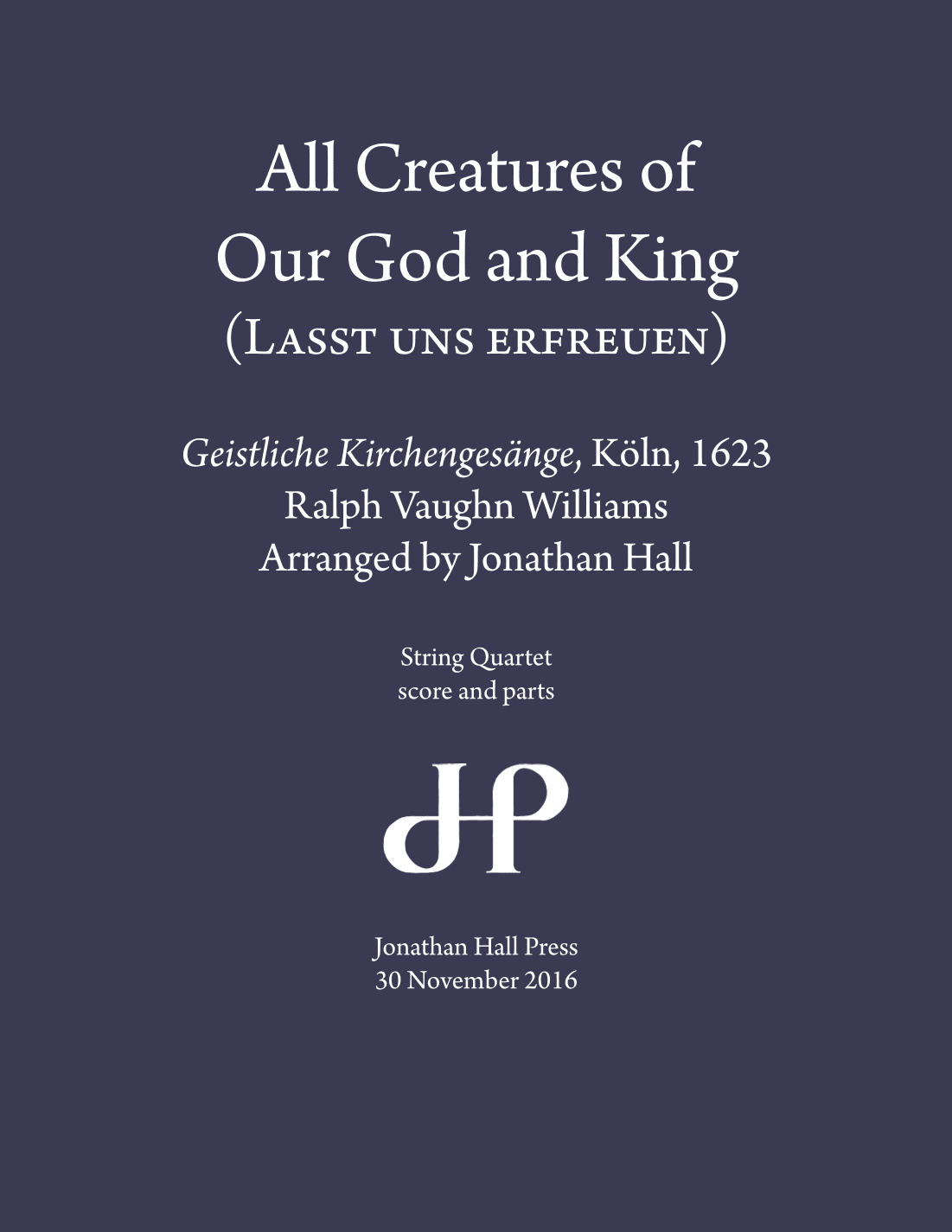 All Creatures of Our God and King (arr. Jonathan Hall)