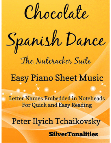 Chocolate Spanish Dance the Nutcracker Suite Easy Piano Sheet Music (arr. SilverTonalities)