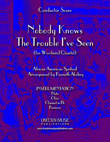 Nobody Knows the Trouble I’ve Seen (for Woodwind Quartet) (arr. Kenneth Abeling)