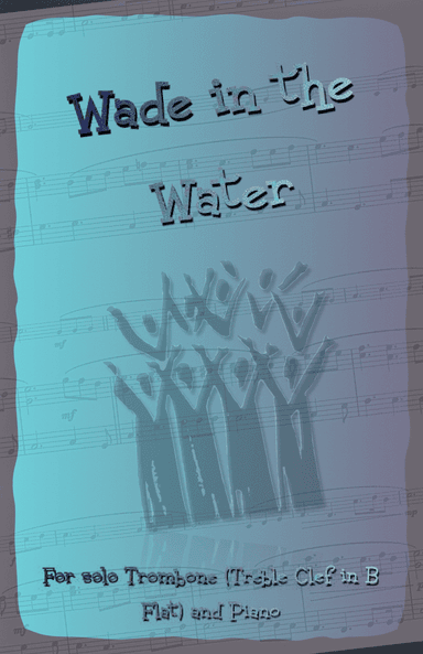 Wade in the Water, Gospel Song for Trombone (Treble Clef in B Flat) and Piano (arr. David McKeown)