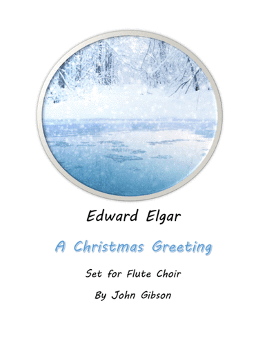 A Christmas Greeting by Edward Elgar set for Flute Choir (arr. John Gibson)