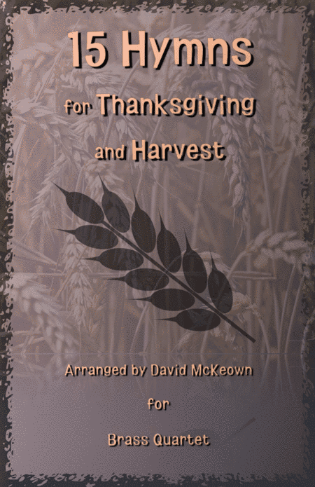15 Favourite Hymns for Thanksgiving and Harvest for Brass Quartet (arr. David McKeown)
