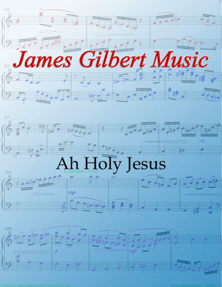 Ah, Holy Jesus (arr. James Gilbert)