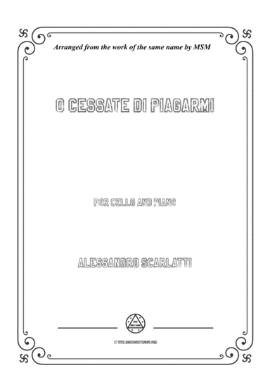 Scarlatti-O cessate di piagarmi,for Cello and Piano (arr. MSM)