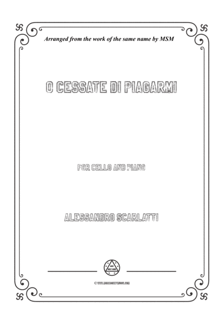 Scarlatti-O cessate di piagarmi,for Cello and Piano (arr. MSM)