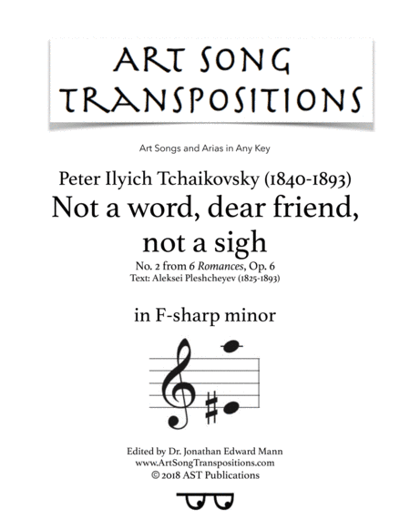 Not a word, dear friend, not a sigh, Op. 6 no. 2 (F-sharp minor) (arr. ArtSongTranspositions.com)