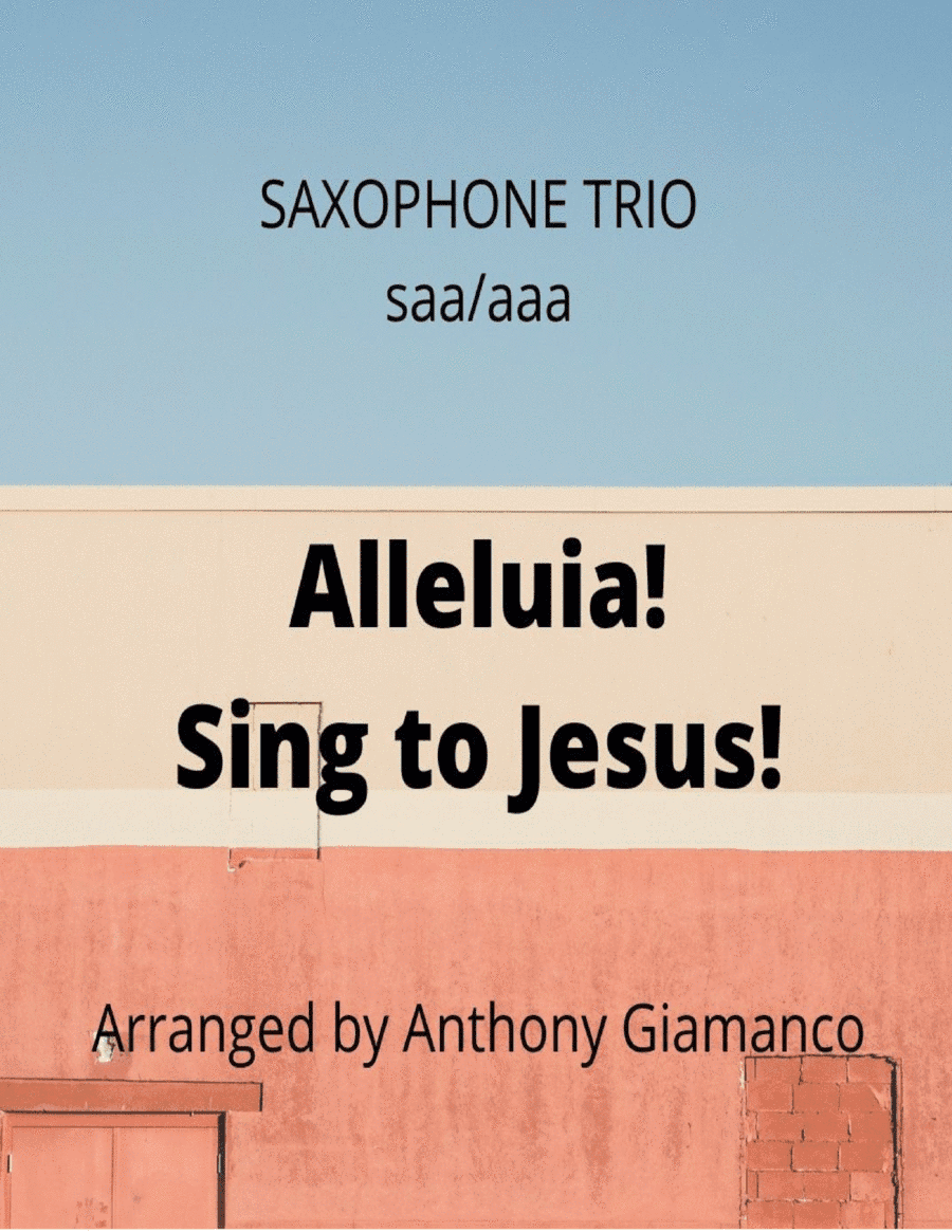 Alleluia! Sing to Jesus! (saxophone trio) (arr. Anthony Giamanco)