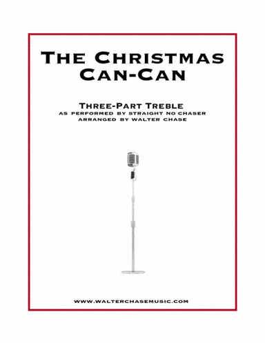 The Christmas Can-Can (as performed by Straight No Chaser) - Three-Part Treble (arr. Walter Chase)