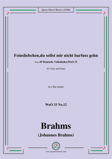 Brahms-Feinsliebchen,du sollst mir nicht barfuss gehn,WoO 33 No.12,in a flat minor,for Voice&Pno (arr. MSM)
