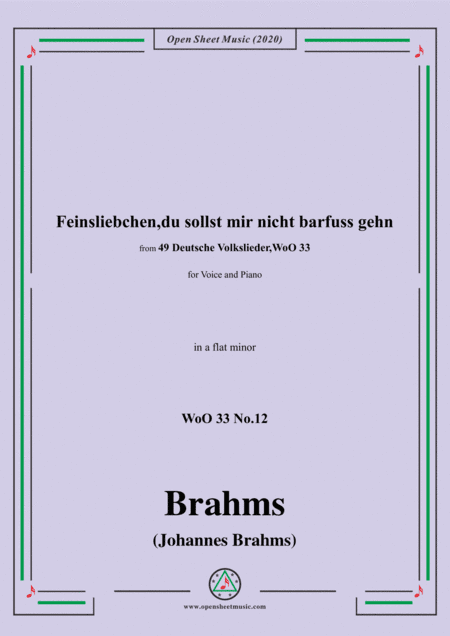 Brahms-Feinsliebchen,du sollst mir nicht barfuss gehn,WoO 33 No.12,in a flat minor,for Voice&Pno (arr. MSM)