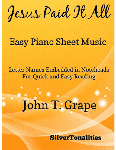 Jesus Paid It All Easy Piano Sheet Music (arr. SilverTonalities)