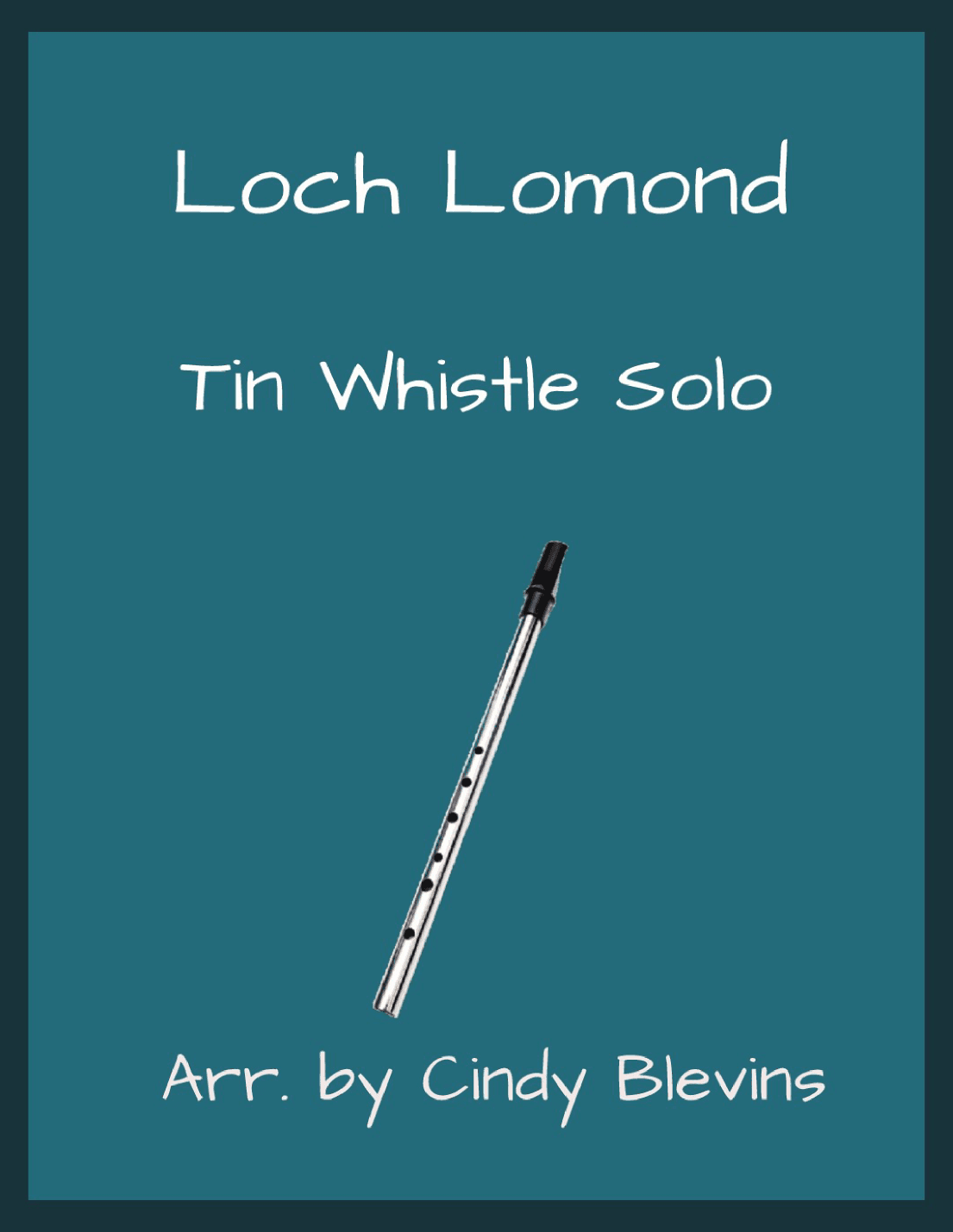 Loch Lomond, Solo Tin Whistle (arr. Cindy Blevins)