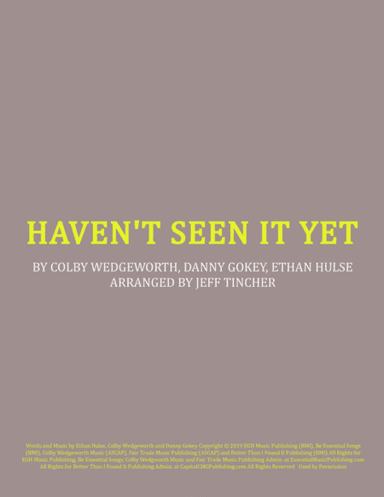 Haven't Seen It Yet (arr. Jeff Tincher)