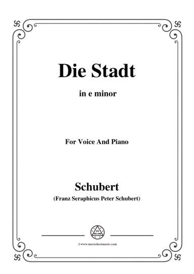 Schubert-Die Stadt,in e minor,for Voice and Piano (arr. MSM)