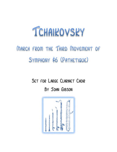 March from Symphony #6 (Pathetique) for Clarinet Choir (arr. John Gibson)