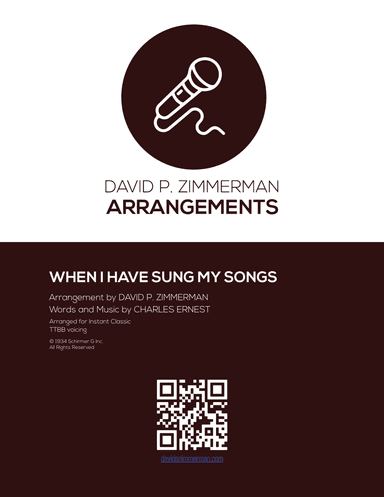 When I Have Sung My Songs (arr. David P. Zimmerman)