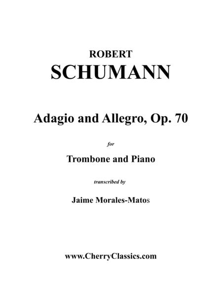 Adagio and Allegro, Op. 70 for Tenor Trombone and Piano (arr. Jaime Morales-Matos)
