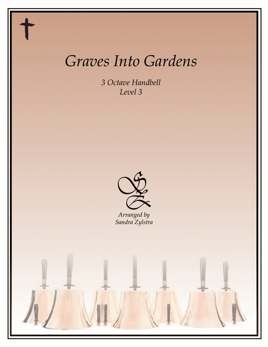 Graves Into Gardens (arr. Sandra Zylstra)