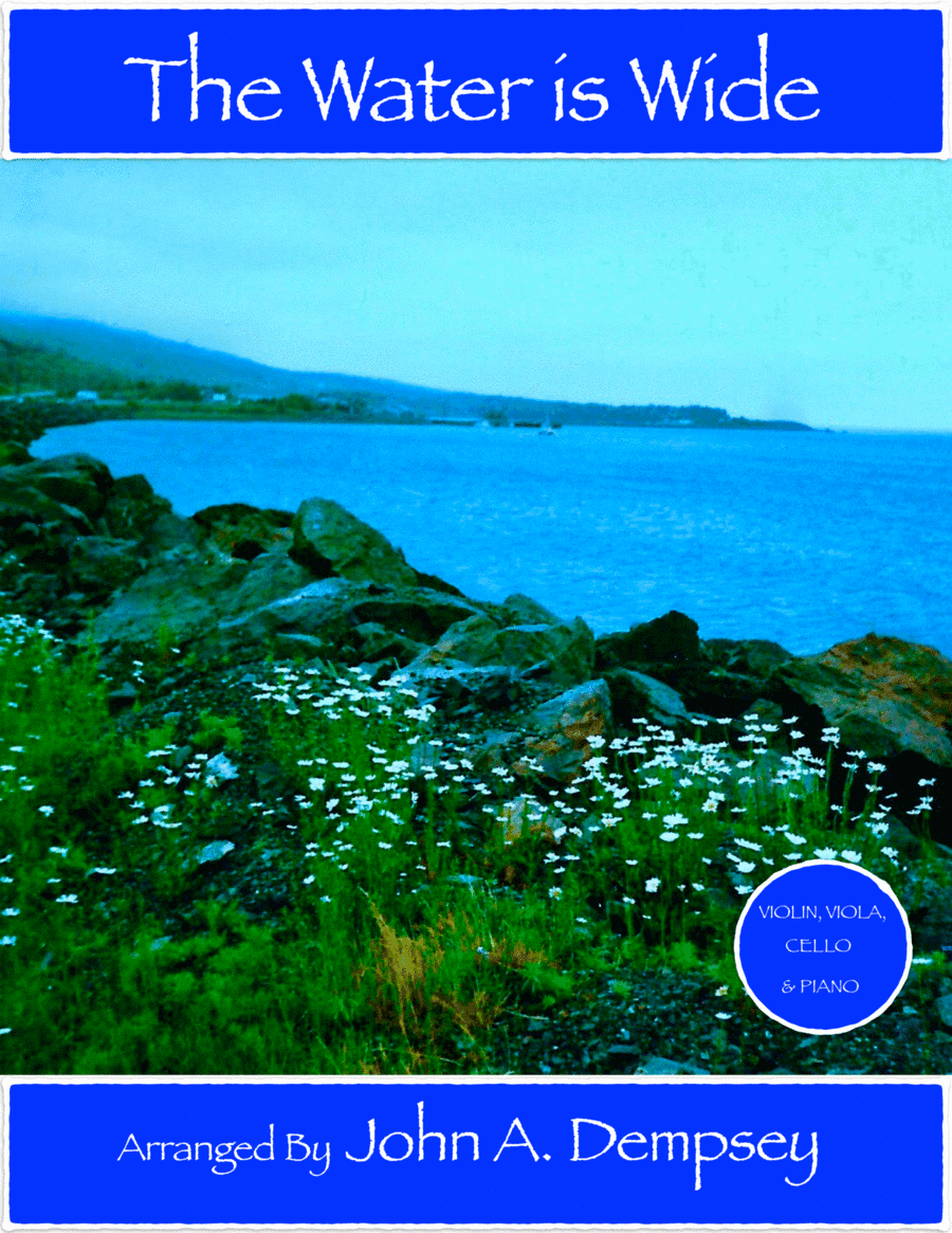 The Water is Wide (Piano Quartet): Violin, Viola, Cello and Piano (arr. John A. Dempsey)