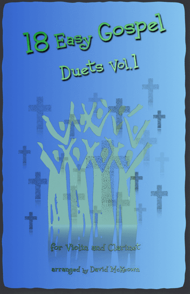 18 Easy Gospel Duets Vol.1 for Violin and Clarinet (arr. David McKeown)