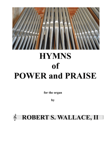 HYMNS of POWER and PRAISE (arr. RobertSWallace2)