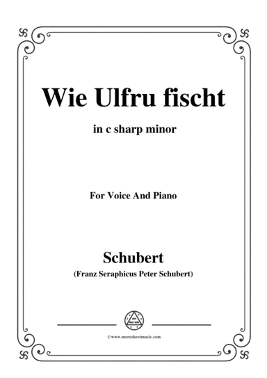 Schubert-Wie Ulfru fischt,in c sharp minor,Op.21,No.3,for Voice and Piano (arr. MSM)