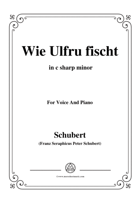 Schubert-Wie Ulfru fischt,in c sharp minor,Op.21,No.3,for Voice and Piano (arr. MSM)