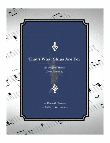 That's What Ships Are For - an original hymn for SATB voices