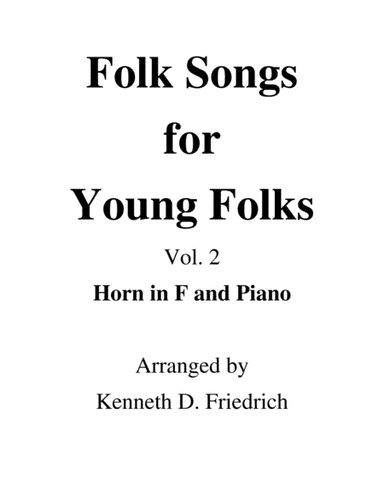 Folk Songs for Young Folks, Vol. 2 - horn and piano (arr. Kenneth D. Friedrich)