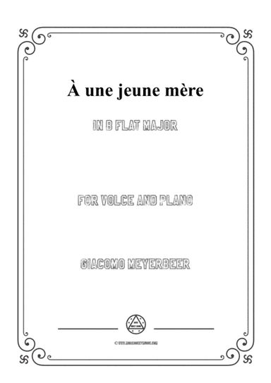 Meyerbeer-À une jeune mère in B flat Major,for Voice and Piano (arr. MSM)