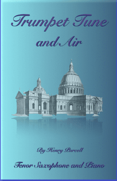 Trumpet Tune and Air, by Purcell; for solo Tenor Saxophone and Piano (arr. David McKeown)
