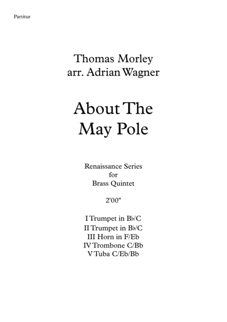 About The May Pole (Thomas Morley) Brass Quintet arr. Adrian Wagner (arr. Adrian Wagner)